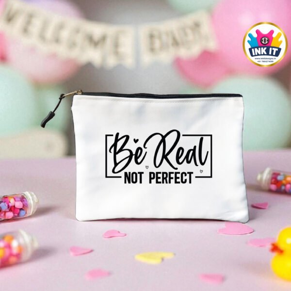 Multipurpose Satin Pouch : Be Real Not Perfect